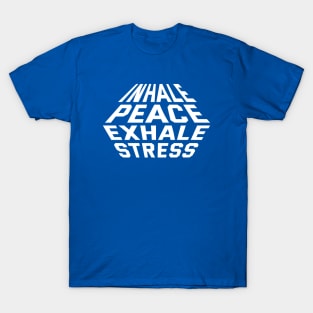 Inhale Peace Exhale Stress T-Shirt